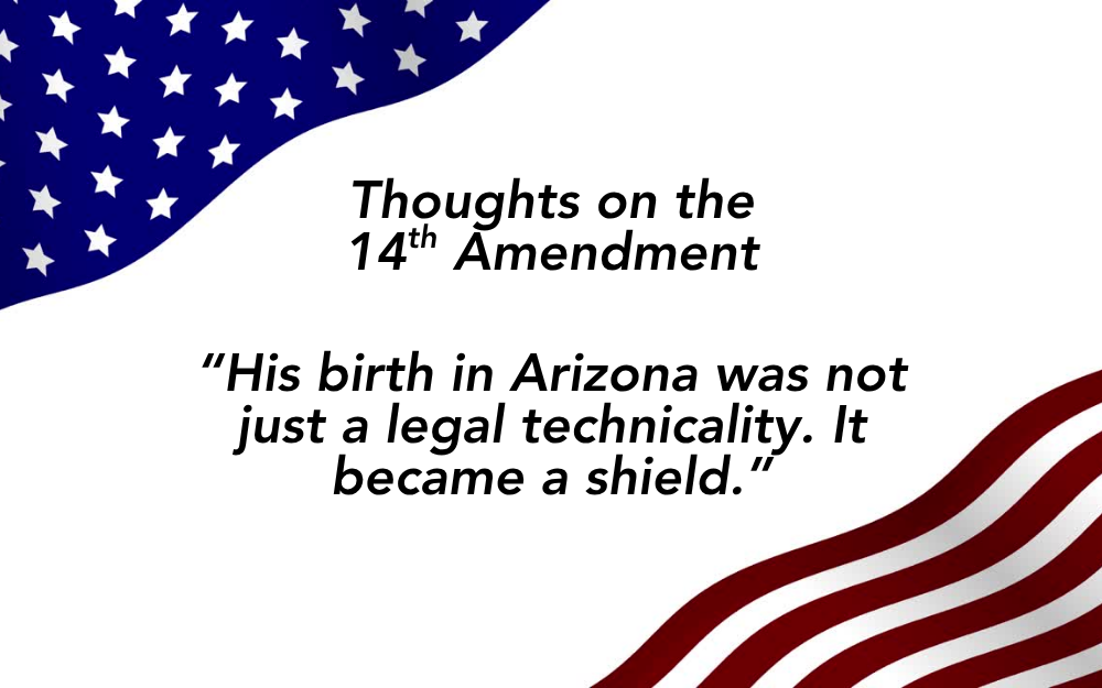 Thoughts on the 14th Amendment
